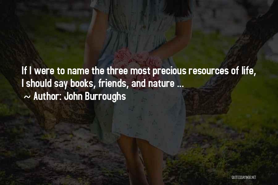 If Friends Were Quotes By John Burroughs