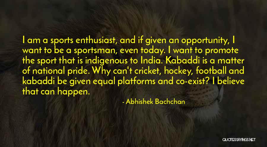 If Given The Opportunity Quotes By Abhishek Bachchan