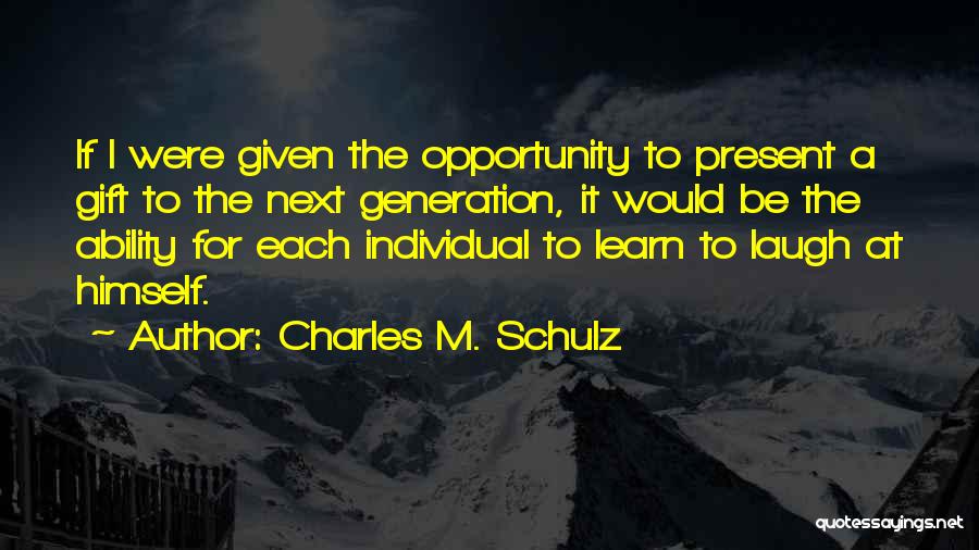 If Given The Opportunity Quotes By Charles M. Schulz