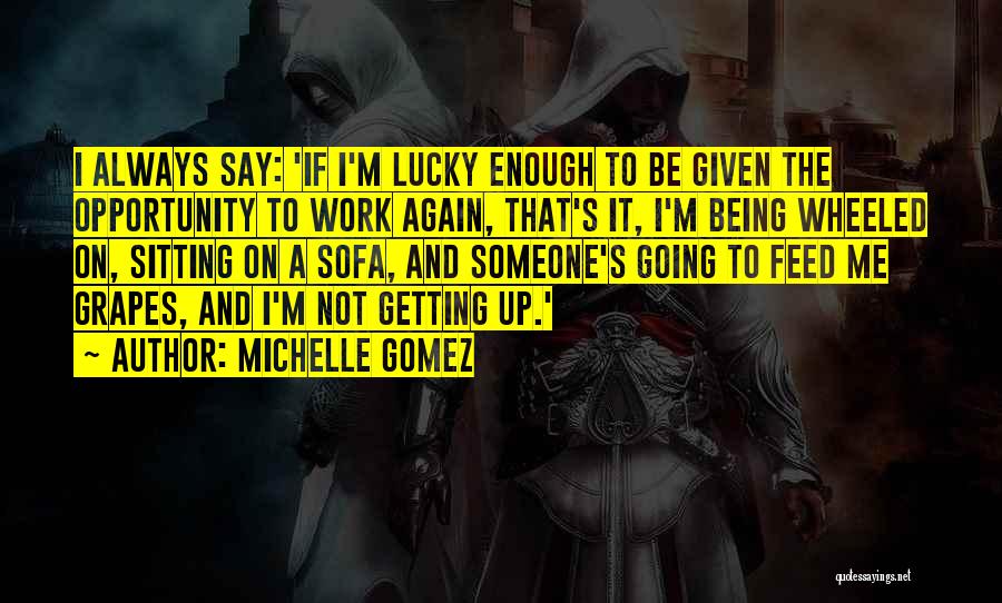 If Given The Opportunity Quotes By Michelle Gomez