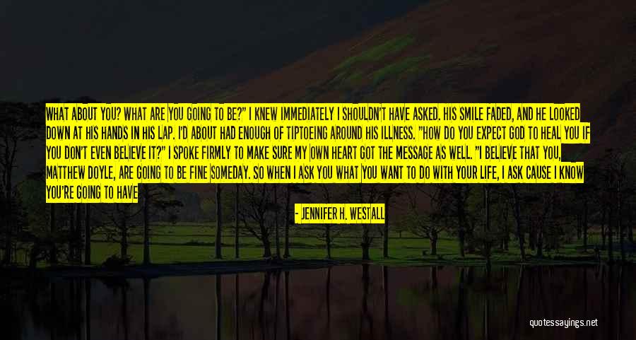 If He Can Make You Smile Quotes By Jennifer H. Westall