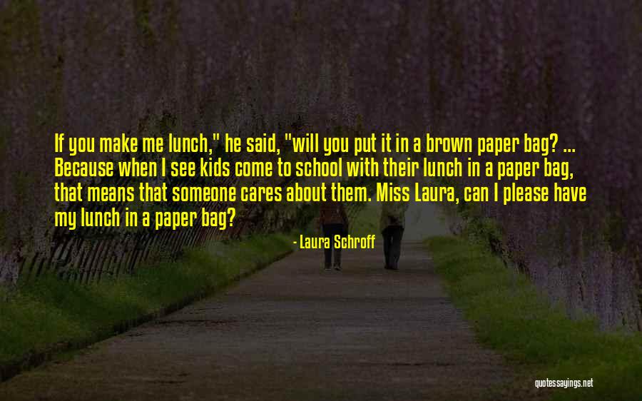 If He Cares About You Quotes By Laura Schroff If He Cares About You Quotes By Laura Schroff