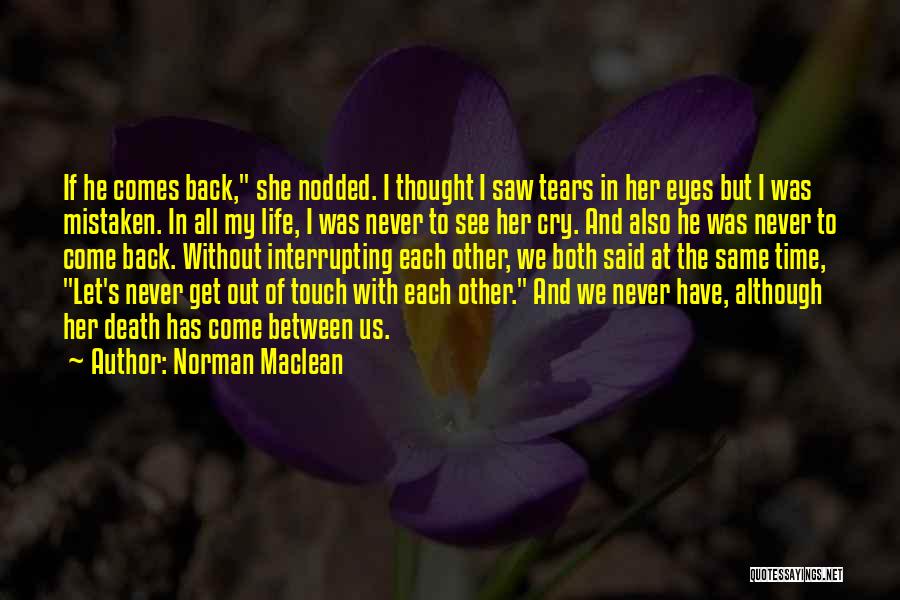 If He Comes Back Quotes By Norman Maclean