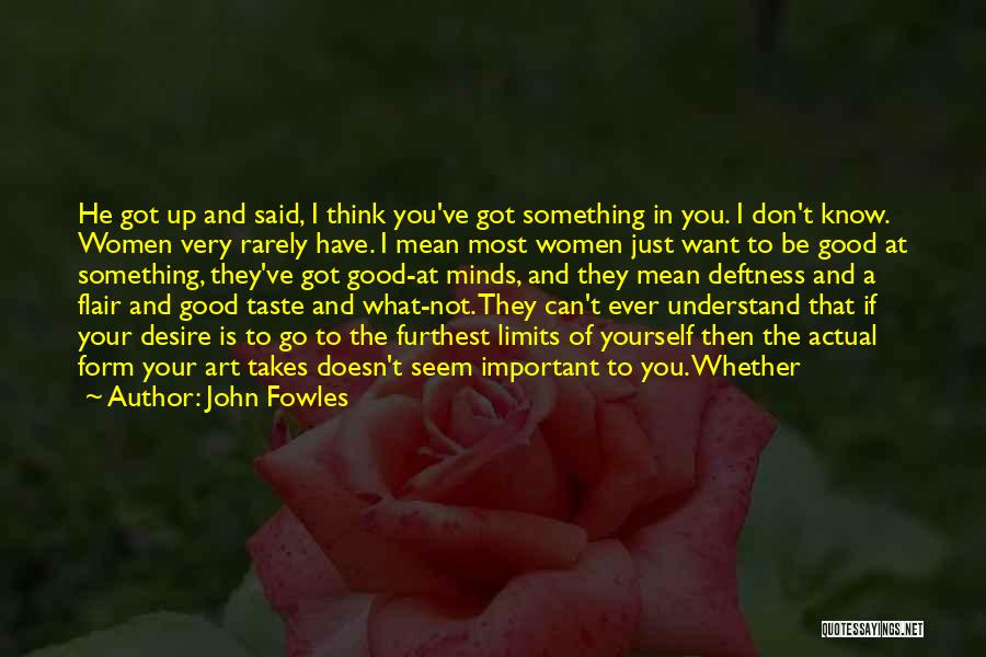 If He Doesn't Want You Quotes By John Fowles