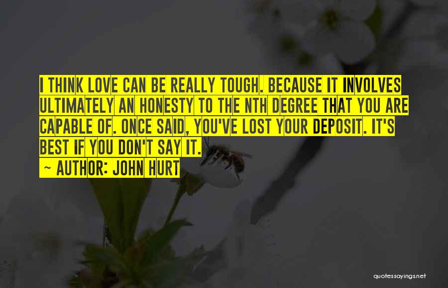 If He Don't Love You By Now Quotes By John Hurt