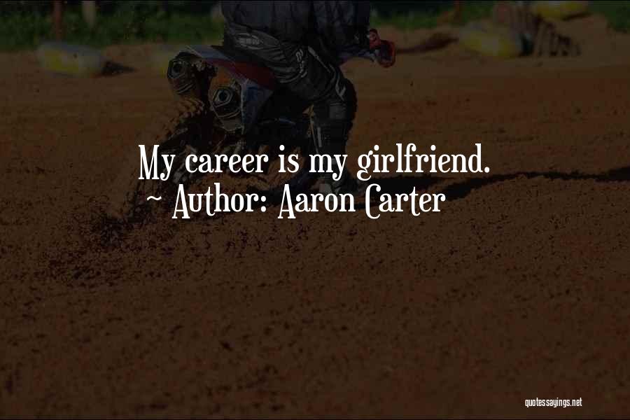 If He Has A Girlfriend Quotes By Aaron Carter