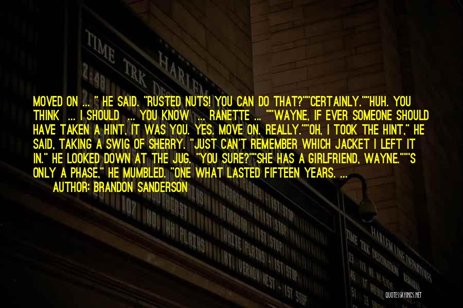 If He Has A Girlfriend Quotes By Brandon Sanderson