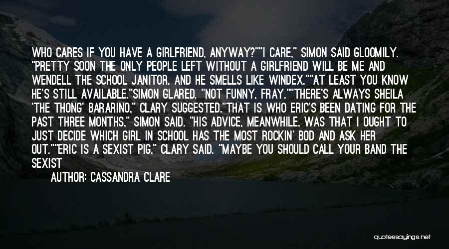 If He Has A Girlfriend Quotes By Cassandra Clare