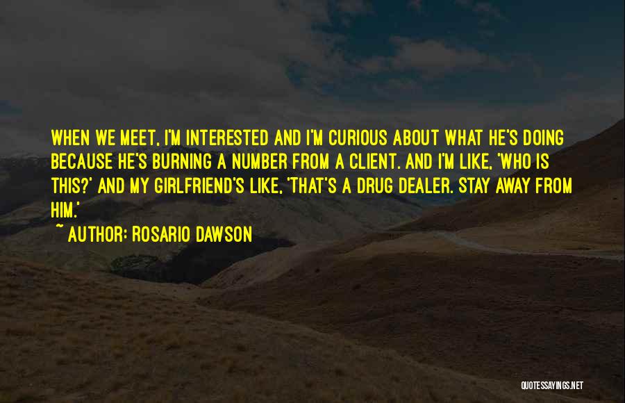 If He Has A Girlfriend Quotes By Rosario Dawson