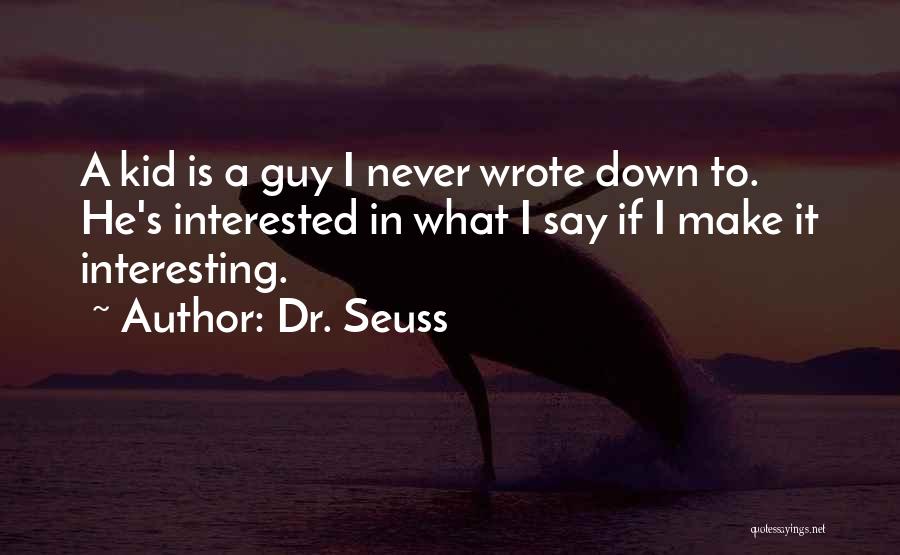 If He Is Interested Quotes By Dr. Seuss