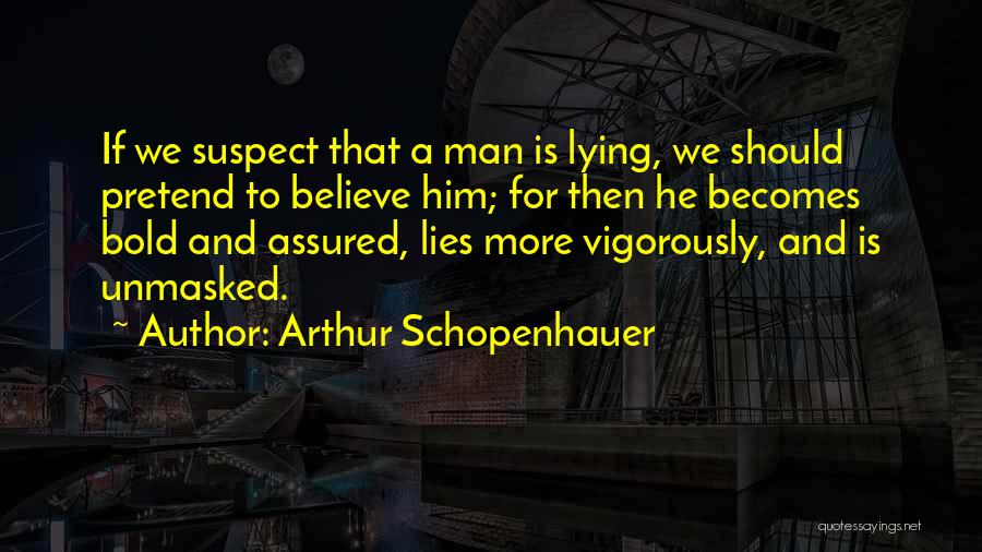 If He Lies Quotes By Arthur Schopenhauer