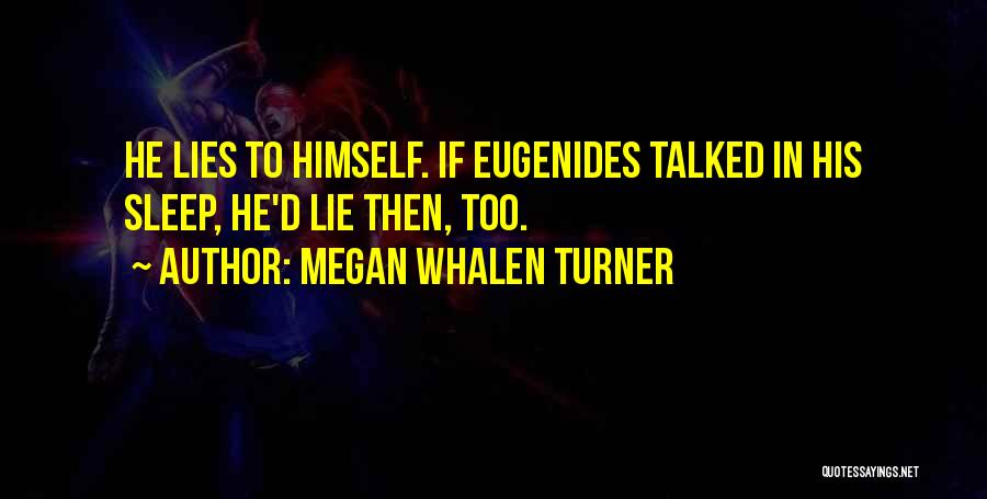If He Lies Quotes By Megan Whalen Turner