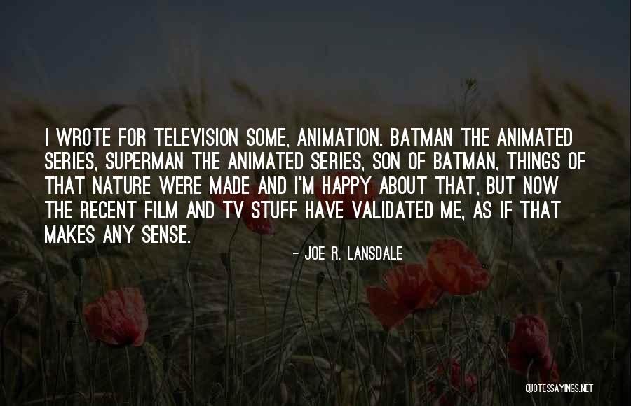 If He Makes Me Happy Quotes By Joe R. Lansdale