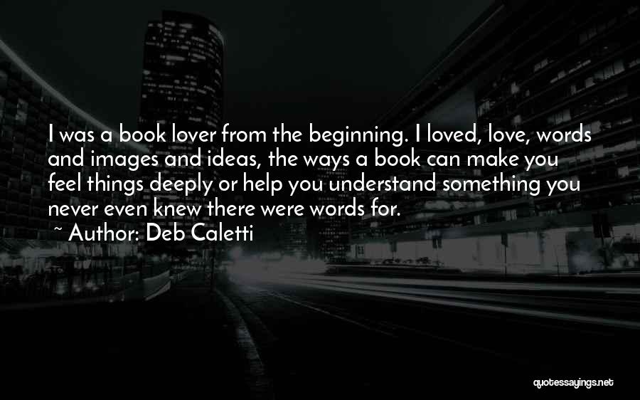 If He Only Knew I Loved Him Quotes By Deb Caletti