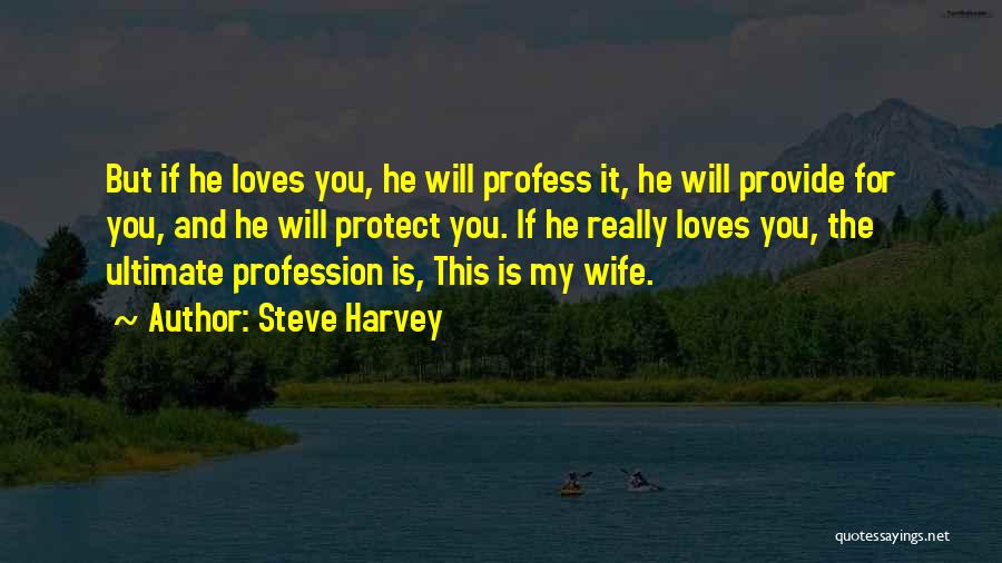 If He Really Loves You Quotes By Steve Harvey