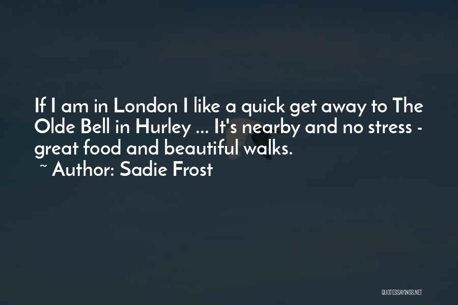 If He Walks Away Quotes By Sadie Frost