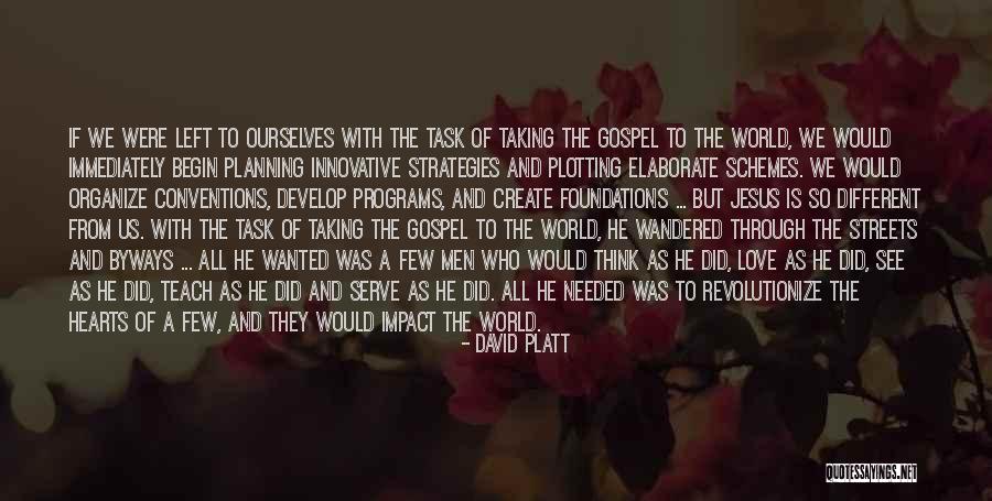 If He Wanted To He Would Quotes By David Platt If He Wanted To He Would Quotes By David Platt