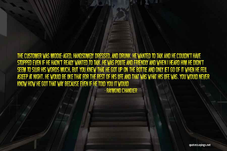 If He Wanted To Talk To You He Would Quotes By Raymond Chandler If He Wanted To Talk To You He Would Quotes By Raymond Chandler