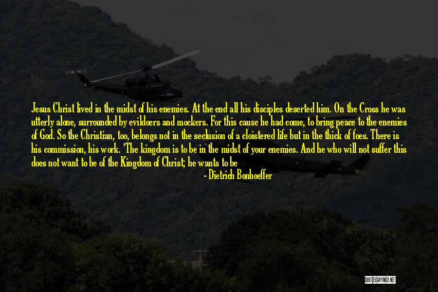 If He Wants To Be With You Quotes By Dietrich Bonhoeffer If He Wants To Be With You Quotes By Dietrich Bonhoeffer