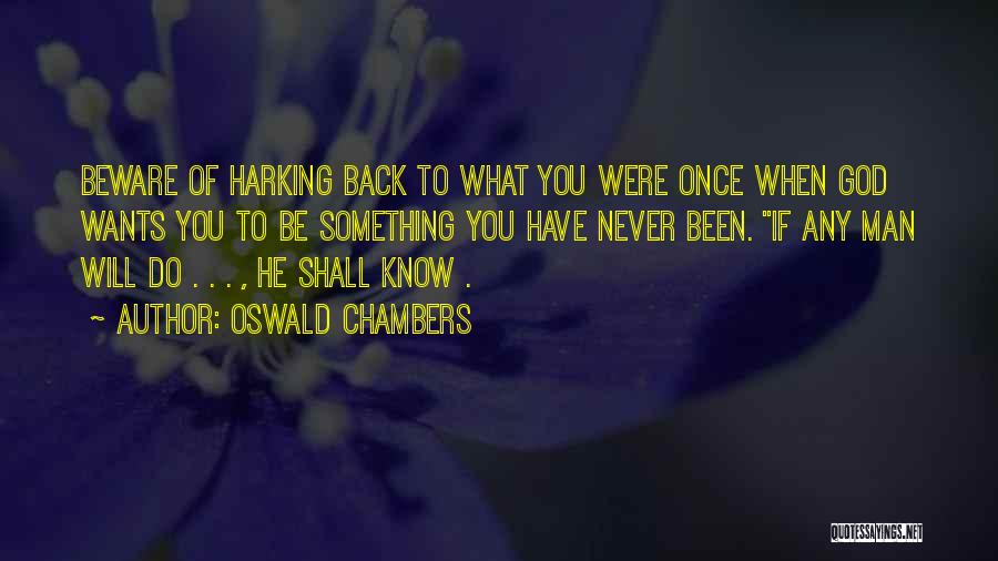 If He Wants You Back Quotes By Oswald Chambers