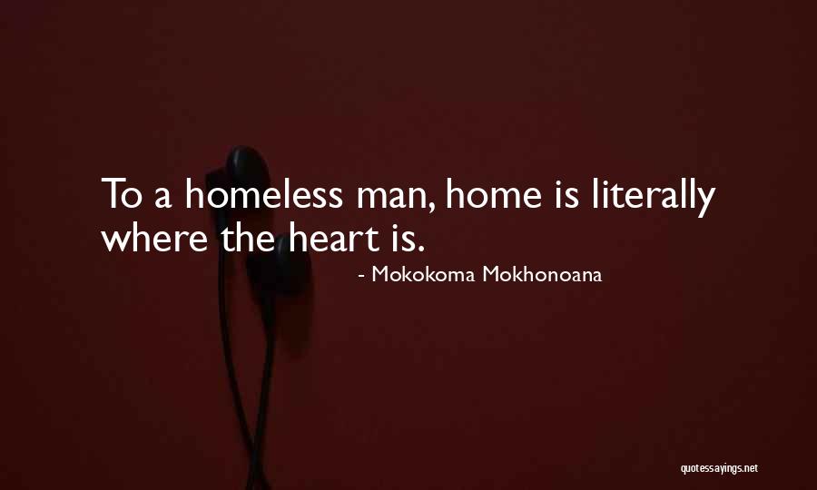 If Home Is Where The Heart Is Quotes By Mokokoma Mokhonoana If Home Is Where The Heart Is Quotes By Mokokoma Mokhonoana