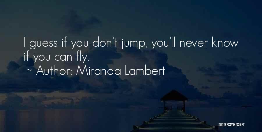 If I Can Fly Quotes By Miranda Lambert