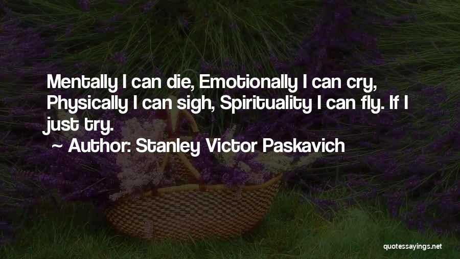 If I Can Fly Quotes By Stanley Victor Paskavich