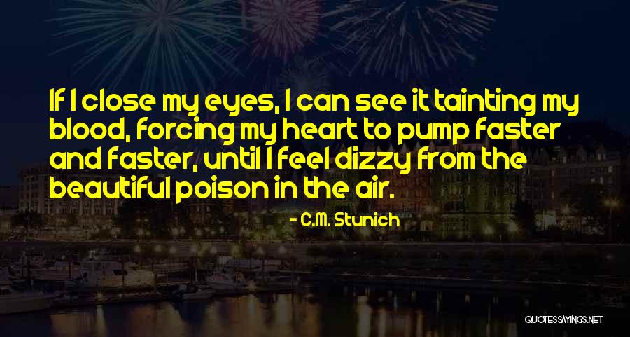 If I Close My Eyes Quotes By C.M. Stunich