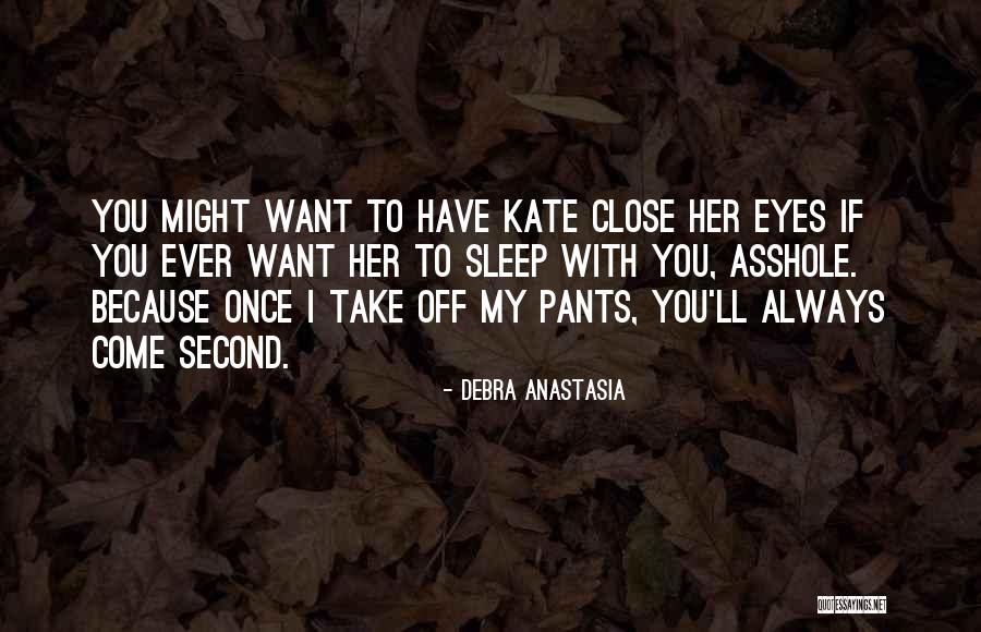 If I Close My Eyes Quotes By Debra Anastasia