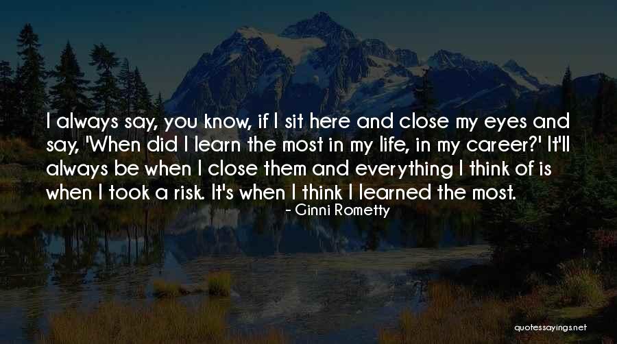 If I Close My Eyes Quotes By Ginni Rometty