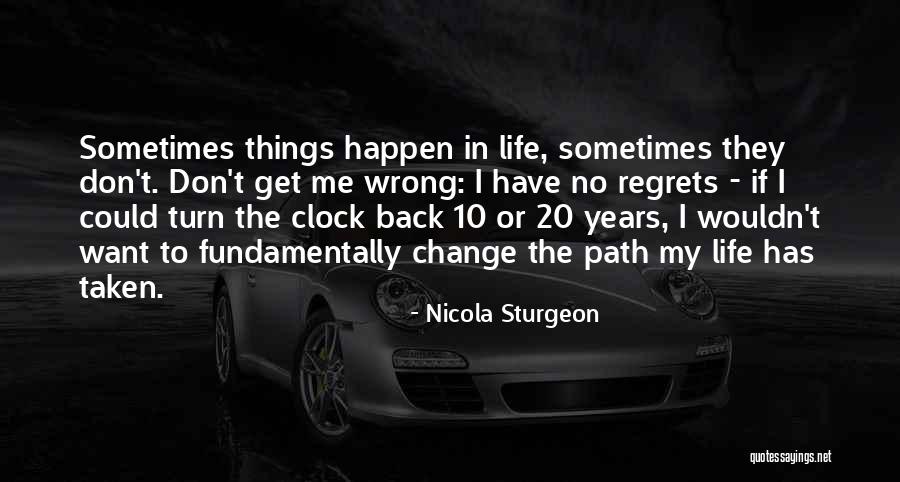 If I Could Change Things Quotes By Nicola Sturgeon If I Could Change Things Quotes By Nicola Sturgeon