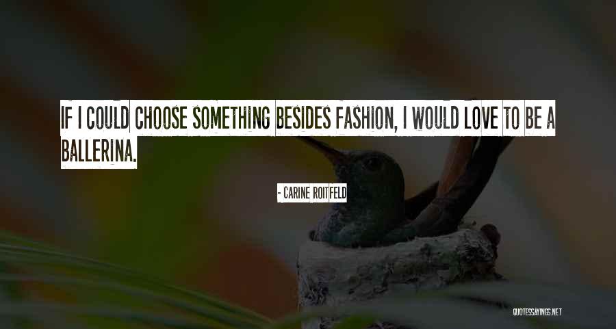 If I Could Choose Quotes By Carine Roitfeld