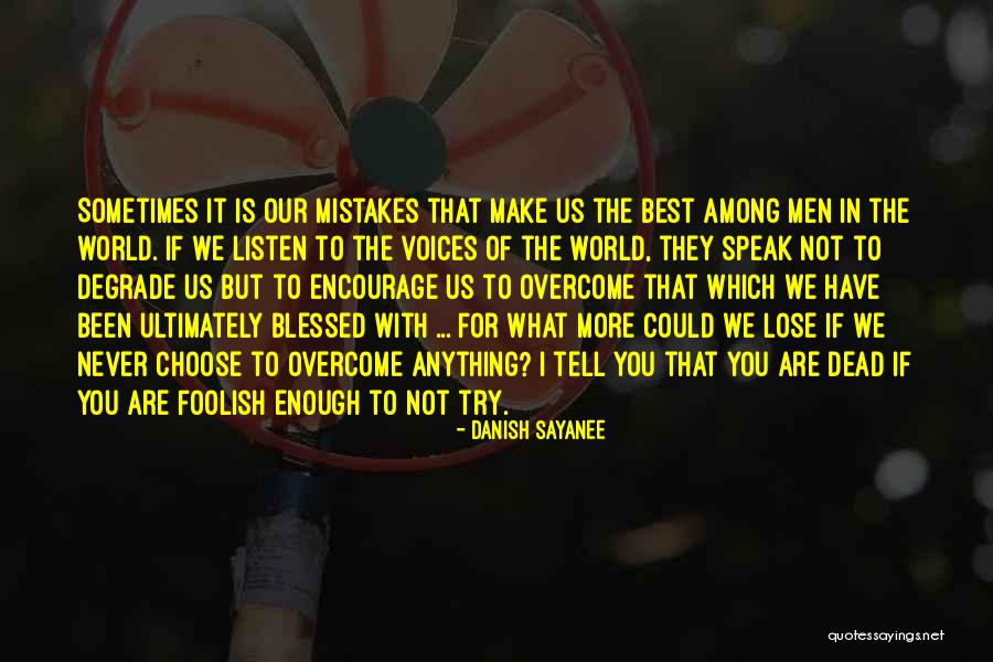 If I Could Choose Quotes By Danish Sayanee If I Could Choose Quotes By Danish Sayanee