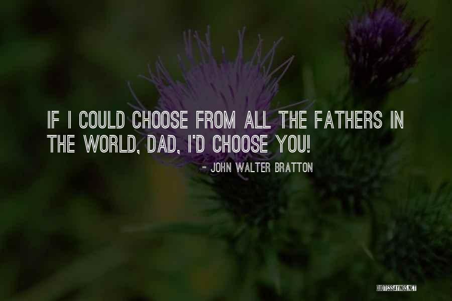 If I Could Choose Quotes By John Walter Bratton If I Could Choose Quotes By John Walter Bratton
