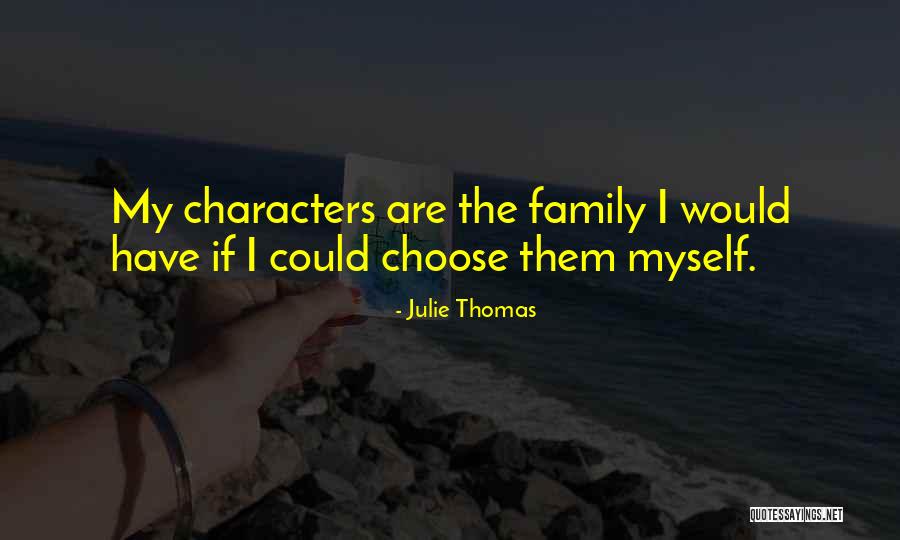 If I Could Choose Quotes By Julie Thomas If I Could Choose Quotes By Julie Thomas