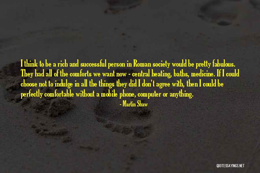 If I Could Choose Quotes By Martin Shaw If I Could Choose Quotes By Martin Shaw