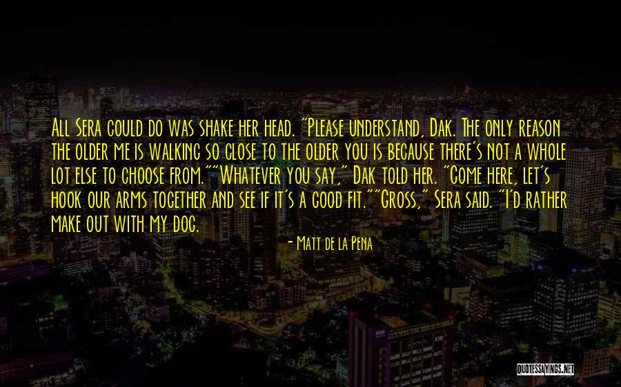 If I Could Choose Quotes By Matt De La Pena If I Could Choose Quotes By Matt De La Pena