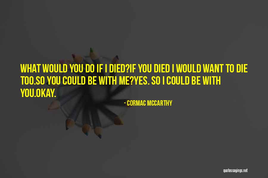 If I Could Die Quotes By Cormac McCarthy