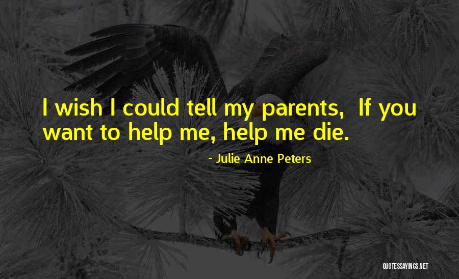 If I Could Die Quotes By Julie Anne Peters