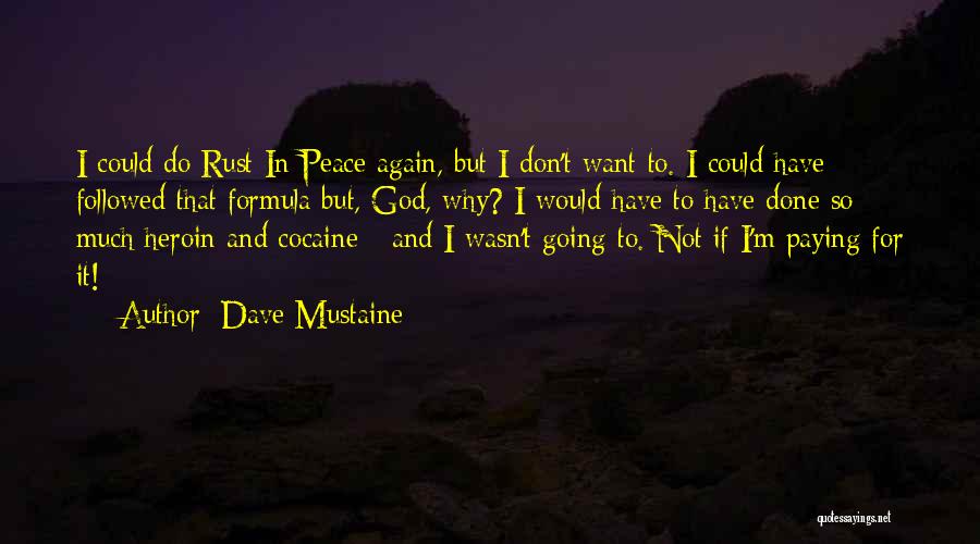 If I Could Do It Again Quotes By Dave Mustaine