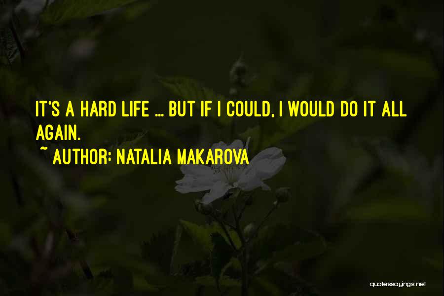 If I Could Do It Again Quotes By Natalia Makarova