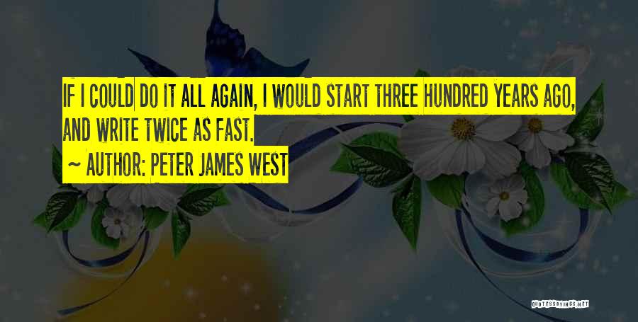 If I Could Do It All Again Quotes By Peter James West