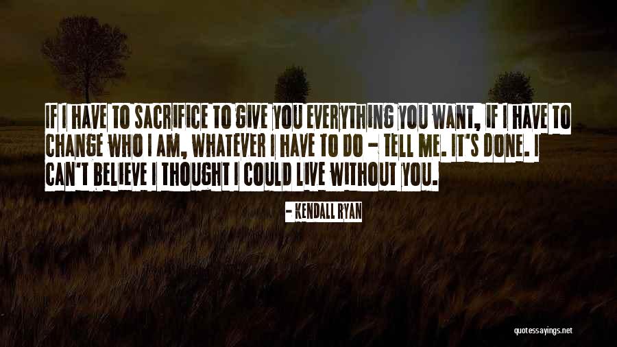 If I Could Give You Everything Quotes By Kendall Ryan If I Could Give You Everything Quotes By Kendall Ryan