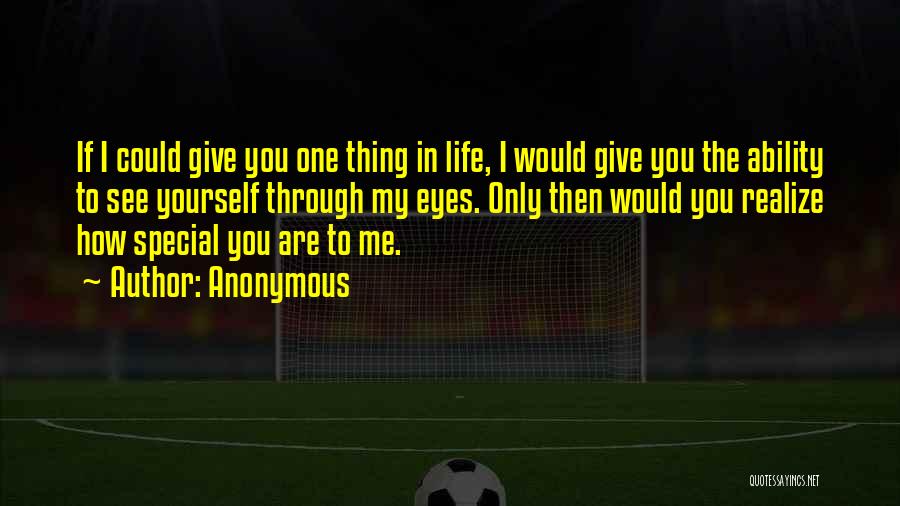 If I Could Give You One Thing In Life Quotes By Anonymous