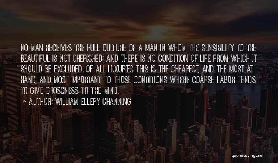 If I Could Give You One Thing In Life Quotes By William Ellery Channing