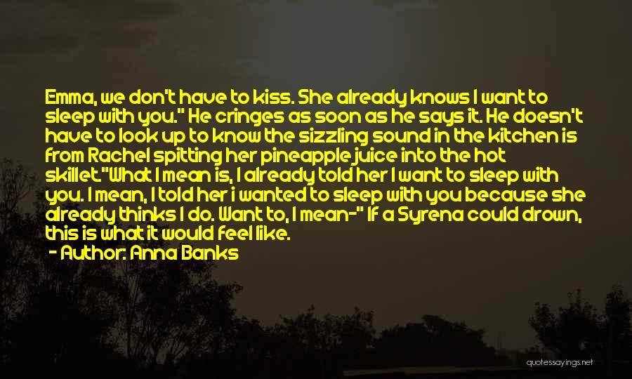 If I Could Kiss You Quotes By Anna Banks