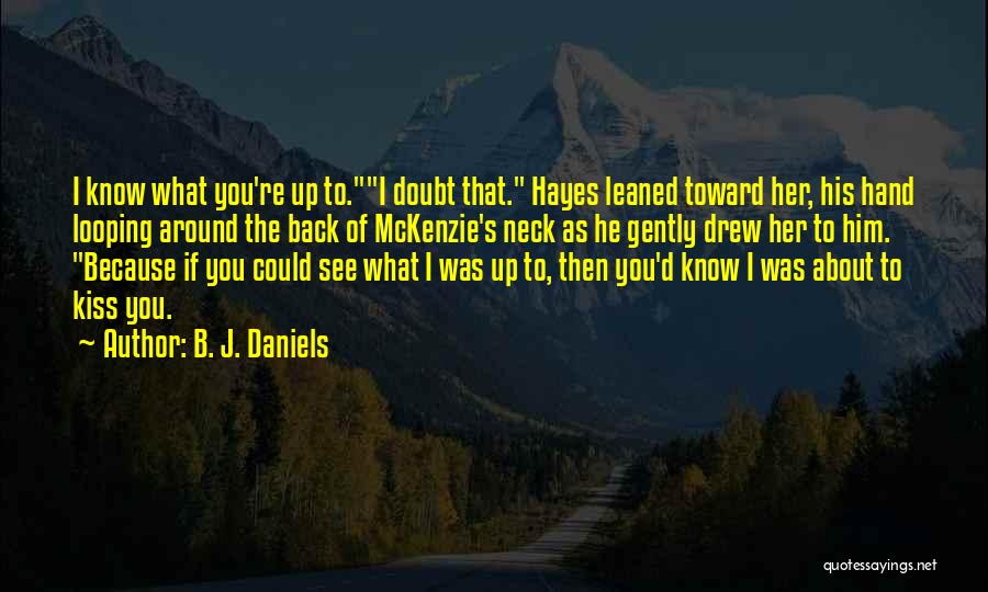 If I Could Kiss You Quotes By B. J. Daniels