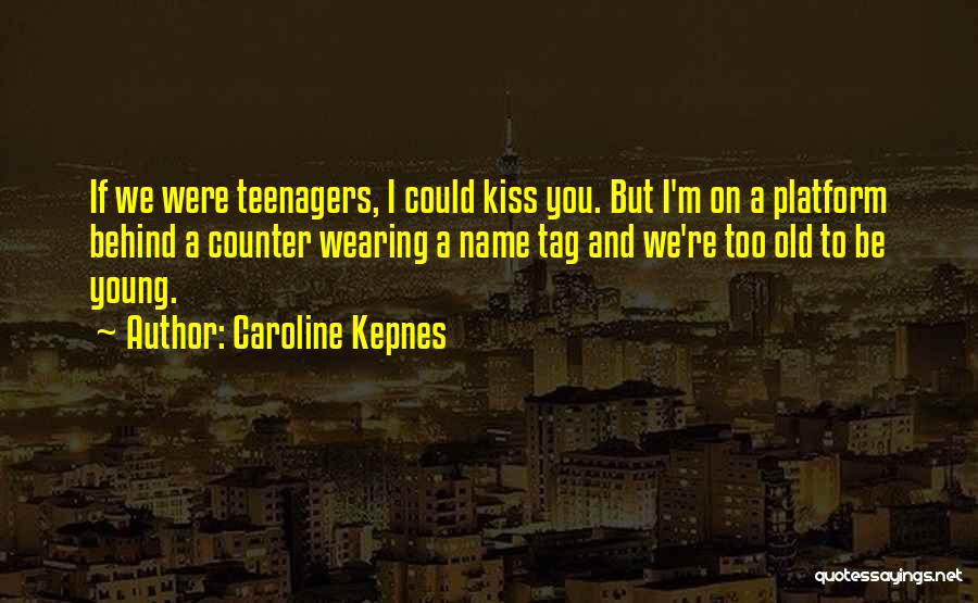 If I Could Kiss You Quotes By Caroline Kepnes