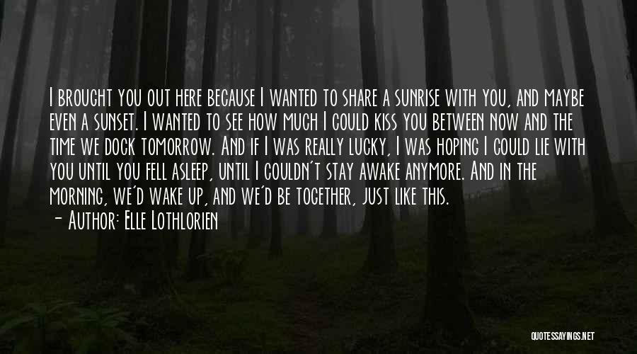 If I Could Kiss You Quotes By Elle Lothlorien