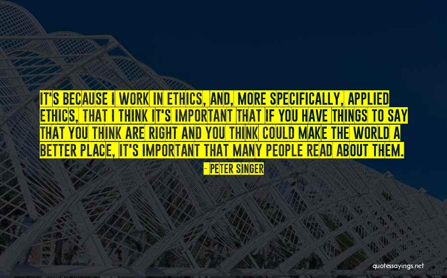 If I Could Make It Better Quotes By Peter Singer If I Could Make It Better Quotes By Peter Singer